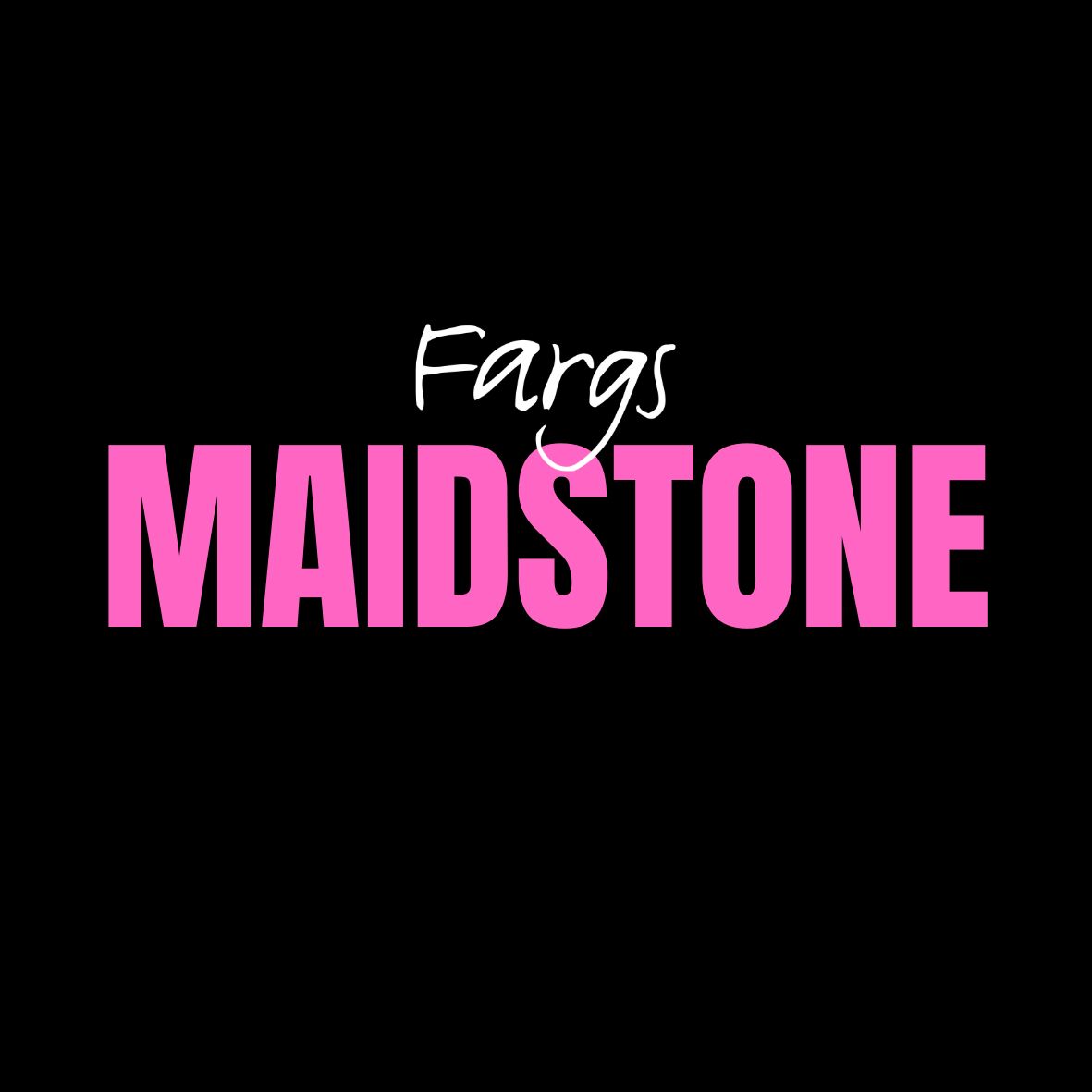 Fargs - Maidstone